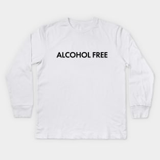 "Alcohol Free" quote Kids Long Sleeve T-Shirt